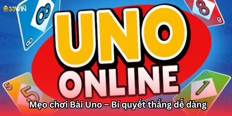 Mẹo chơi Bài Uno – Bí quyết thắng dễ dàng
