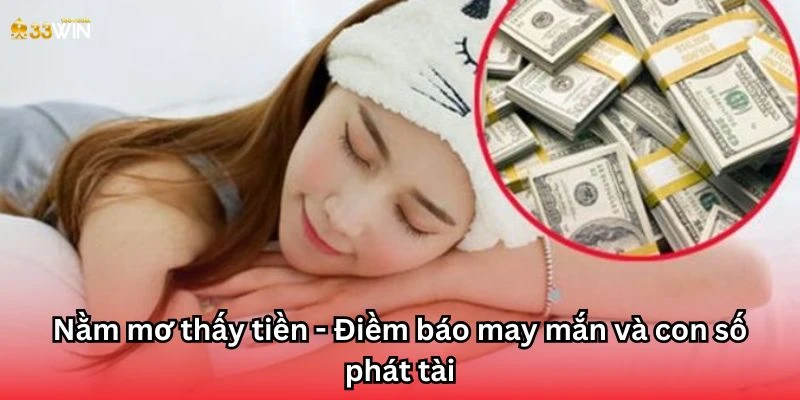 Nằm mơ thấy tiền - Điềm báo may mắn và con số phát tài